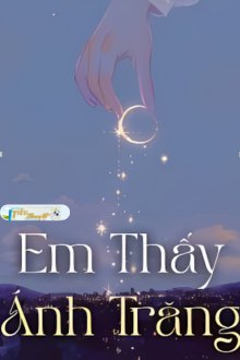 Truyện Em Thấy Ánh Trăng - Hoài Nam Tiểu Sơn - Ho&agrave;i Nam Tiểu Sơn
