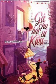 Truyện Gả Cho Bác Sĩ Kiều - Tôi là Lạc Lạc