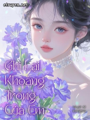 Truyện Ghi Lại Khoảng Trống Của Em - Ai Thượng