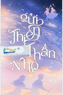 Truyện Gửi Thiên Thần Nhỏ  - Bạch Nhật Mộng Dương