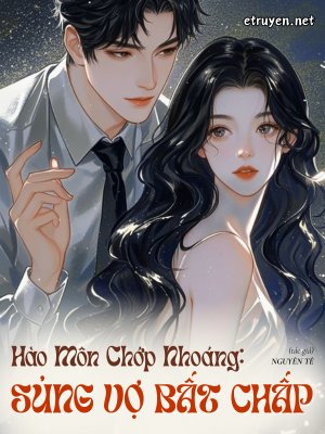Hào Môn Chớp Nhoáng: Sủng Vợ Bất Chấp