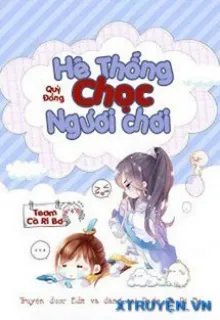 Truyện Hệ Thống Chọc Ngươi Chơi - Quỷ Đồng