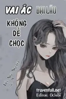 Truyện Hệ Thống Xuyên Nhanh: Vai Ác Đại Lão Không Dễ Chọc - Tiểu Ngũ Nguyệt