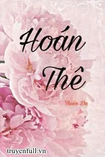 Truyện Hoán Thê - Thiên Du