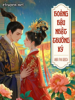 Hoàng Hậu Nhật Thường Ký - Hoa Phi Bạch