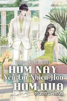 Truyện Hôm Nay, Yêu Em Nhiều Hơn Hôm Qua - Vương Khiết Băng (Yu)