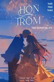 Truyện Hôn Trộm - Thời Tinh Thảo
