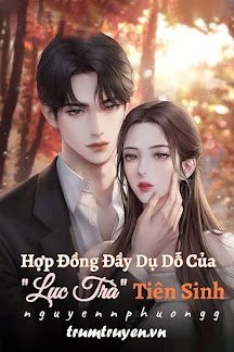 Truyện Hợp Đồng Đầy Dụ Dỗ Của "Lục Trà" Tiên Sinh - Nguyennphuongg