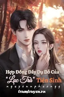 Truyện Hợp Đồng Đầy Dụ Dỗ Của "Lục Trà" Tiên Sinh - Nguyennphuongg