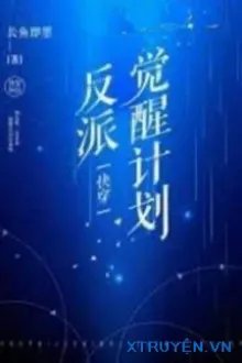 Truyện Kế Hoạch Thức Tỉnh Nhân Vật Phản Diện - Trường Ngư Tức Mặc