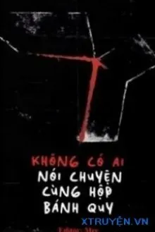 Truyện Không Có Ai Nói Chuyện Cùng Hộp Bánh Quy - Yến Lũy Sinh