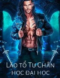 Truyện Lão Tổ Tu Chân Học Đại Học - Ninh Thiên - Trần Bình