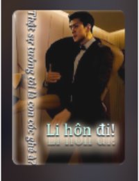 Truyện Li Hôn Đi! Thật Sự Tưởng Tôi Là Con Cóc Ghẻ À? - SS Tần