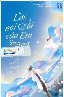 Truyện Lời Nói Dối Của Em Cũng Êm Tai - Nhị Nguyệt Sinh