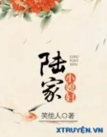 Truyện Lục Gia Tiểu Tức Phụ - Tiếu Giai Nhân