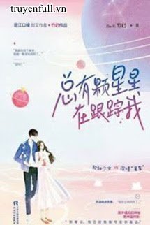 Truyện LUÔN CÓ NGÔI SAO DÕI THEO TÔI - Trúc Dĩ