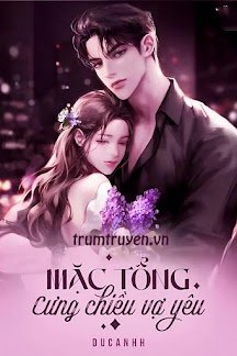 Truyện Mặc Tổng Cưng Chiều Vợ Yêu - DucAnhh