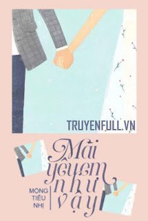 Truyện Mãi Yêu Em Như Vậy - Hạ Mộc - Mộng Tiêu Nhị