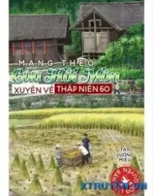 Truyện Mang Theo Của Hồi Môn Xuyên Về Thập Niên 60 - Tây Lương Miêu
