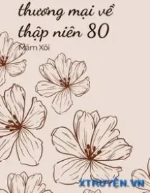 Truyện Mang Trung Tâm Thương Mại Về Thập Niên 80 - Mâm Xôi