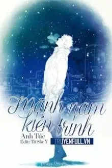 Truyện Mãnh Nam Kiên Định - Anh Túc