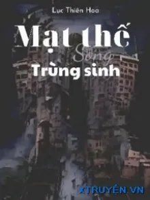 Truyện Mạt Thế Song Trùng Sinh - Lục Thiên Hoa