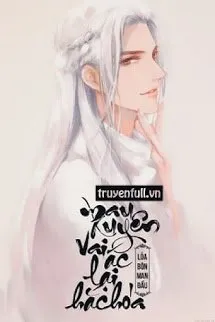 Truyện Mau Xuyên: Vai Ác Lại Hắc Hóa - Lỏa Bôn Man Đầu