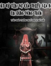 Truyện Minh hôn âm duyên - Nhật ký tìm vợ của thiếu gia ma - Cô gái Nuốt Ma