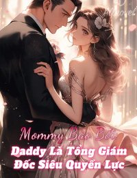 Truyện Mommy Bảo Bối: Daddy Là Tổng Giám Đốc Siêu Quyền Lực - Lạc Diệc Tuyết