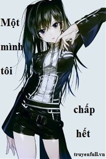 Truyện Một Mình Tôi Chấp Hết - ITS_ME_2210