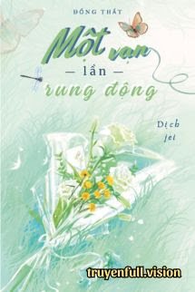 Truyện Một Vạn Lần Rung Động – Đổng Thất - Đổng Thất