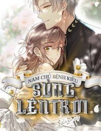 Truyện NAM CHỦ BỆNH KIỀU, SỦNG LÊN TRỜI - Tần Nguyên