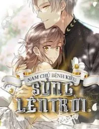 Truyện NAM CHỦ BỆNH KIỀU, SỦNG LÊN TRỜI - Tần Nguyên