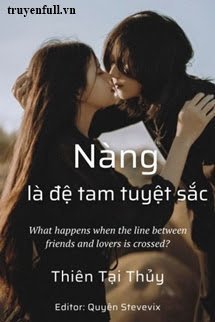 Truyện Nàng Là Đệ Tam Tuyệt Sắc - Thiên Tại Thủy