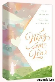 Truyện NẮNG SỚM LÊN - Vô Khả Phi