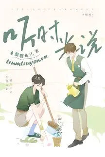 Truyện Nghe Thời Gian Nói - Mật Đường Niên Đại