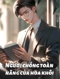 Truyện Người Chồng Toàn Năng Của Hoa Khôi - Diệp Thiên Bách - Ninh Ca