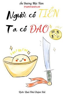 Truyện Ngươi Có Tiền, Ta Có Đao - Âu Dương Mặc Tâm