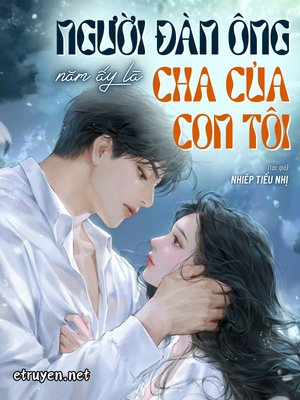 Người Đàn Ông Năm Ấy Là Cha Của Con Tôi