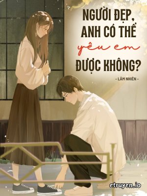 Truyện Người Đẹp, Anh Có Thể Yêu Em Được Không? - Lâm Nhiên