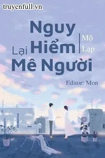 Truyện Nguy Hiểm Lại Mê Người - Mộ Lạp