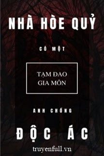 Truyện Nhà Hòe Quỷ Có Một Anh Chồng Độc Ác - Tạm Đao Gia Môn