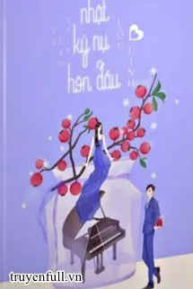 Truyện NHẬT KÝ NỤ HÔN ĐẦU - Lộc Linh