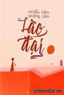 Truyện Nhiều Năm Không Làm Lão Đại - Công Tử Vĩnh An