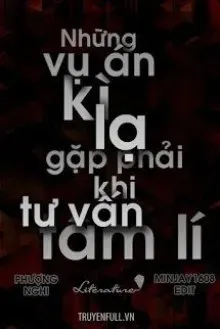 Truyện Những Vụ Án Kỳ Lạ Gặp Phải Khi Tư Vấn Tâm Lý - Phượng Nghi