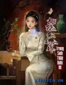 Truyện Nữ Thần Côn Huyền Học Trọng Sinh Thập Niên 90 - Hà Trúc