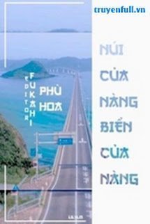 Truyện Núi Của Nàng , Biển Của Nàng - Phù Hoa