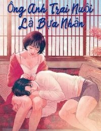 Truyện Ông Anh Trai Nuôi Là Bựa Nhân - Lan Mii