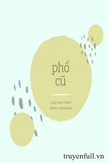 Truyện Phố Cũ - Lưu Thủy Thủy