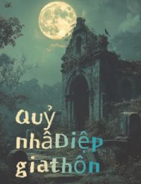 Truyện Quỷ Nhân Diệp Gia Thôn - Diệp Thiếu Dương - Khuyến Danh